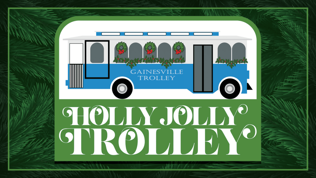 Holly Jolly Trolley Downtown Gainesville Explore Gainesville